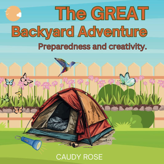 The Great Backyard Adventure: Theme: Preparedness and Creativity (Survival Skills for Kids)