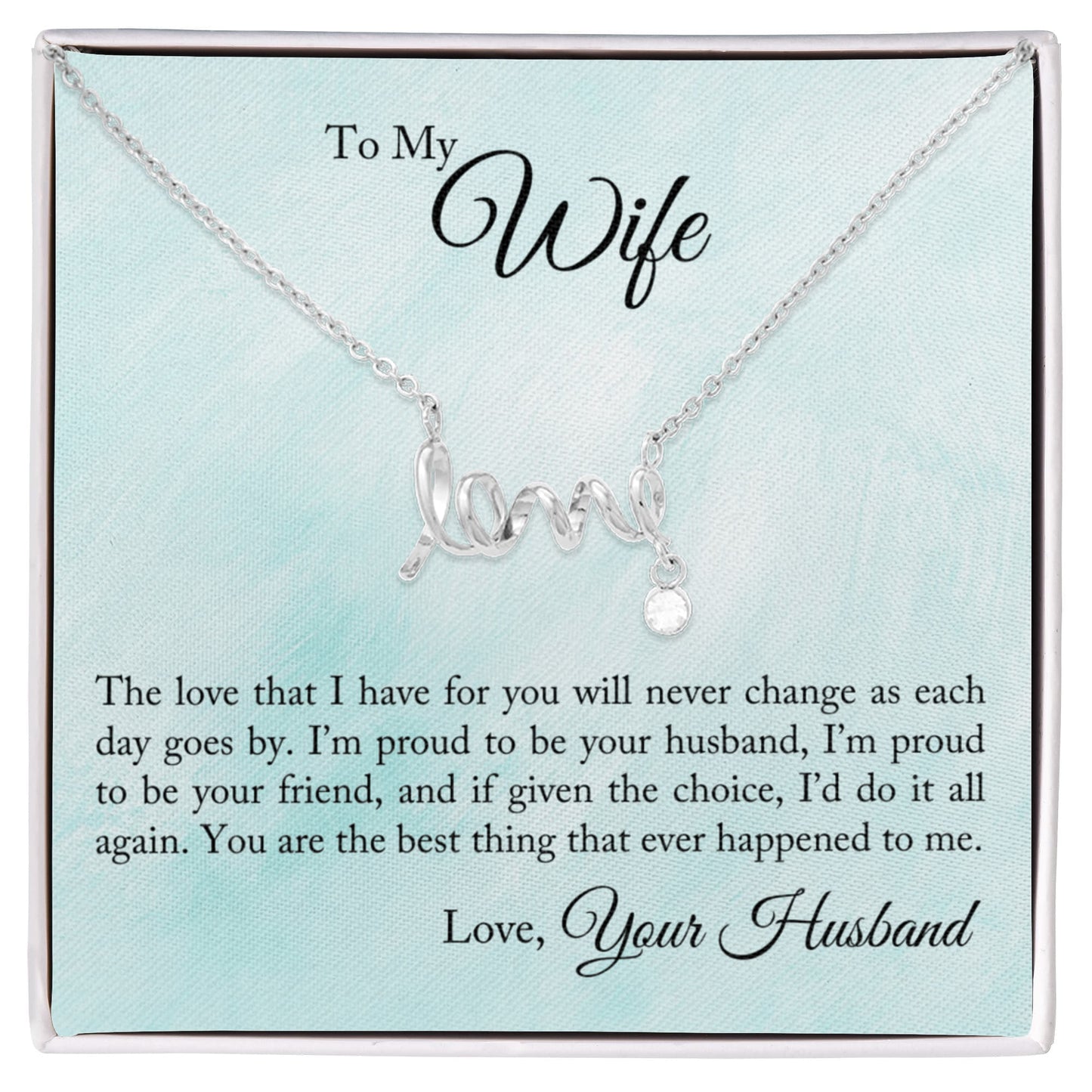 Scripted Love Necklace - For Wife The Love That I Have For You